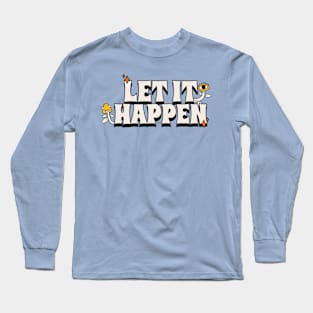 Let It Happen Long Sleeve T-Shirt